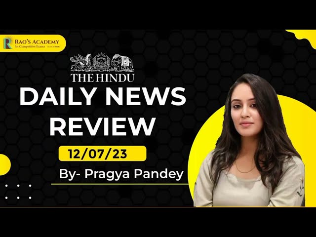 The Hindu Analysis | Daily News Review | 12 July 2023 | Current Affairs Today | By Pragyaa Pandey