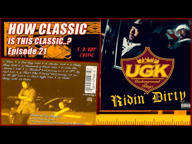 Did UGK perfect the formula for a classic with “Ridin’ Dirty”? - F A RAP CRITIC Episode 21