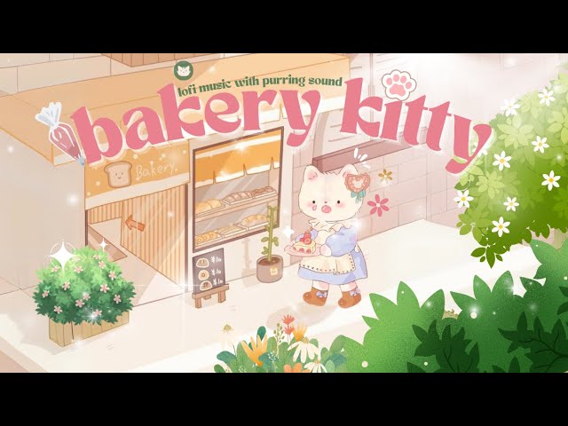 Bakery Kitty 🥐🍪 1 Hour Lofi Cute Playlist 🍩🍭 Royalty Free BGM 🐱✨ Study/Work/Chill/Coffee 🎵🎧