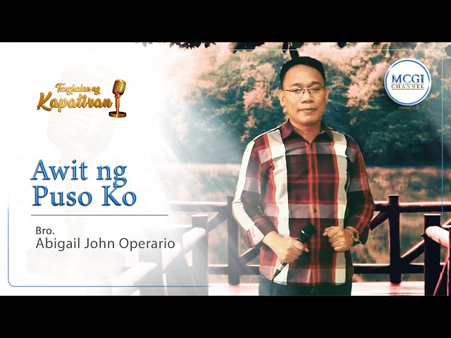 Awit Ng Puso Ko | Tanghalan ng Kapatiran | Bro Abigail John Operario | MCGI