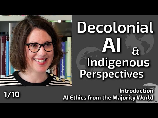 Decolonial AI & Indigenous Perspectives | Introduction | Aimee van Wynsberghe