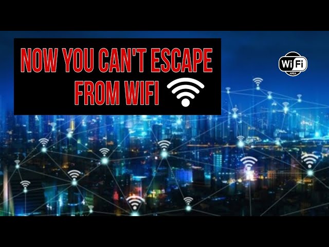 No escape from wifi.