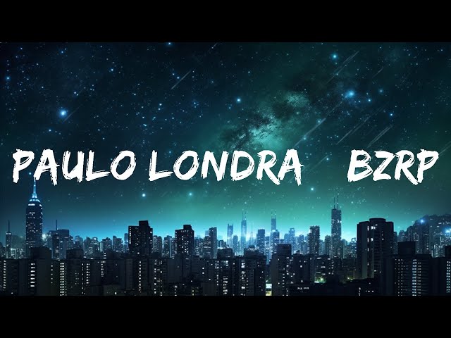 PAULO LONDRA || BZRP Music Sessions #23 (Lyrics) |15min