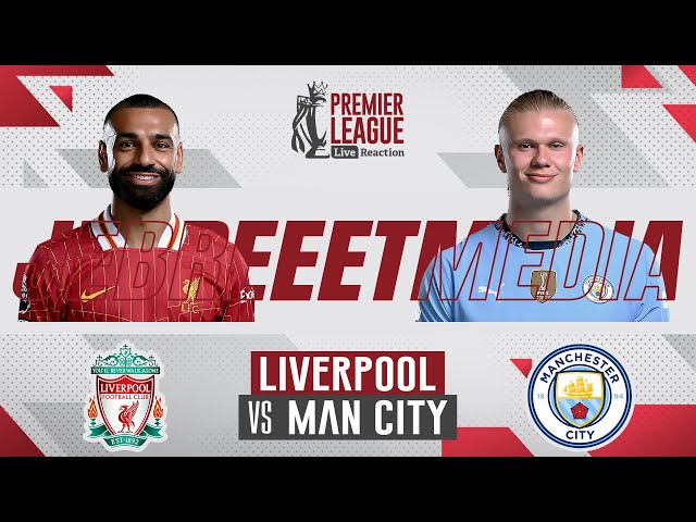 🔴 LIVERPOOL VS MANCHESTER CITY - PREMIER LEAGUE - LIVE REACTION