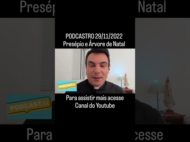 PODCASTRO 29/11/2022 - Presépio e Árvore de Natal -  Padre Juarez de Castro