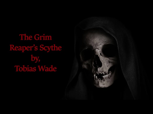 "The Grim Reaper’s Scythe" by Tobias Wade - Horror Storytime