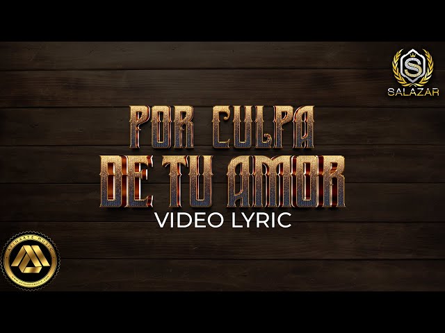 Jr Salazar, Banda Los Plebes de sinaloa - Por Culpa De Tu Amor (Video Lyric)