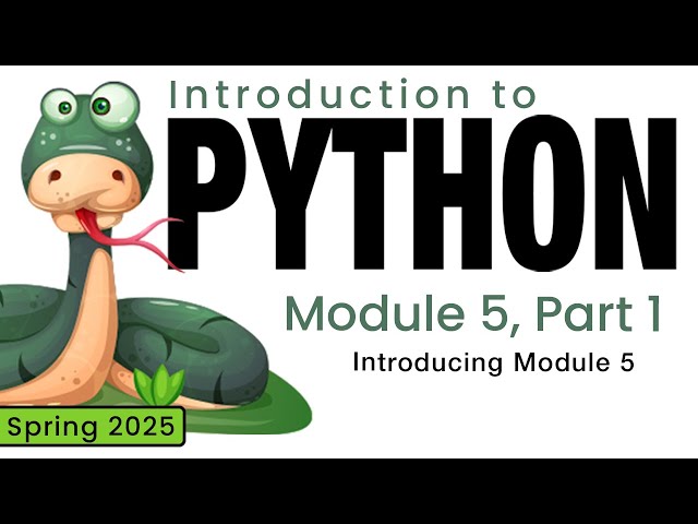 Python (Spring 2025) Module 5-1: Introducing Module 5