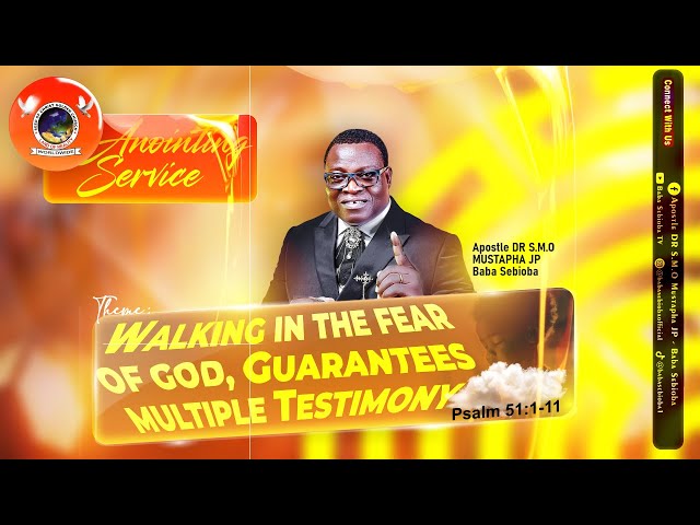 ANOINTING SERVICE || TAGGED: WALKING IN THE FEAR OF GOD, GUARANTEES MULTIPLE TESTIMONY