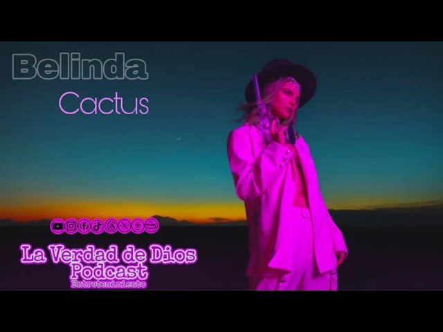 Belinda - Cactus (Video no Oficial) La Verdad de Dios #belinda #cactus #laverdaddediospodcast