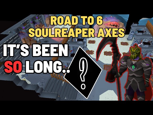 [OSRS] Road to 6 Soulreaper Axes - #41 SO much money