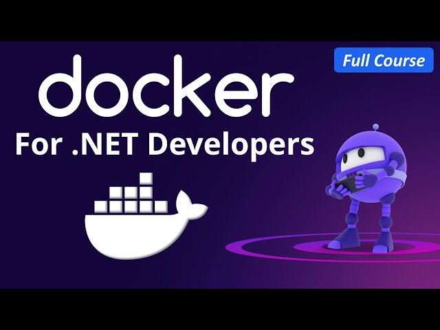 Docker for .NET Developers - Full Course for Beginners