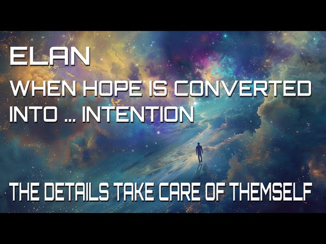 ELAN - 84 - Hope, Intention and Details (Full session with unreleased sharings)