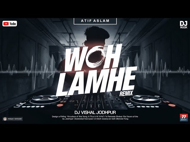 Woh Lamhe - Remix || BreakUp || Dj Vishal Jodhpur || Love Mix || Atif Aslam