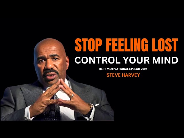 STOP FEELING LOST, CONTROL YOUR MIND | Steve Harvey Motivation | Best Personal Development Journey