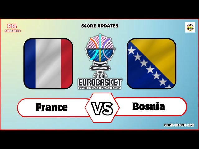 France vs Bosnia & Herzegovina | FIBA EuroBasket 2025 | Basketball Live Score Update & Commentary