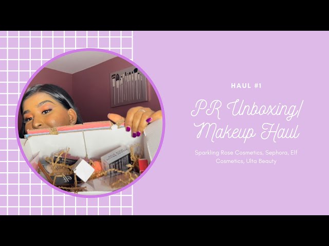 PR Unboxing & Makeup Haul| Sparkling Rose Cosmetics, Sephora, E.L.F. Cosmetics & Ulta Beauty