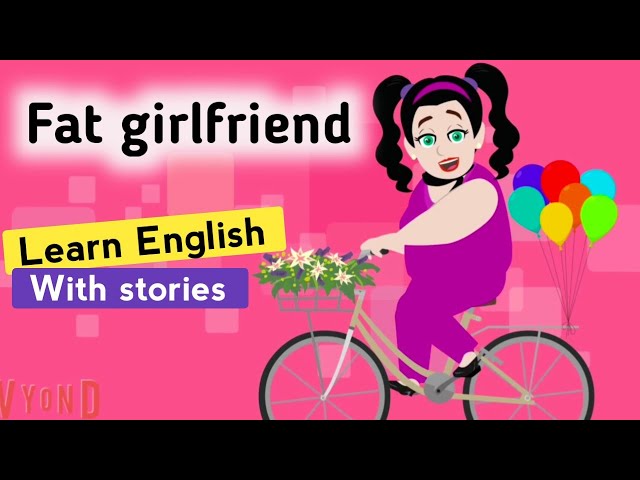 Fat girlfriend English story | Learn English with stories | Animated story | English life stories