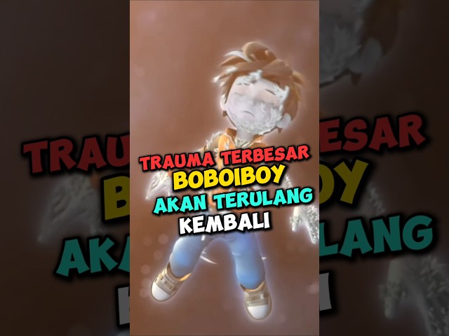 Trauma Boboiboy Akan Terjadi Lagi