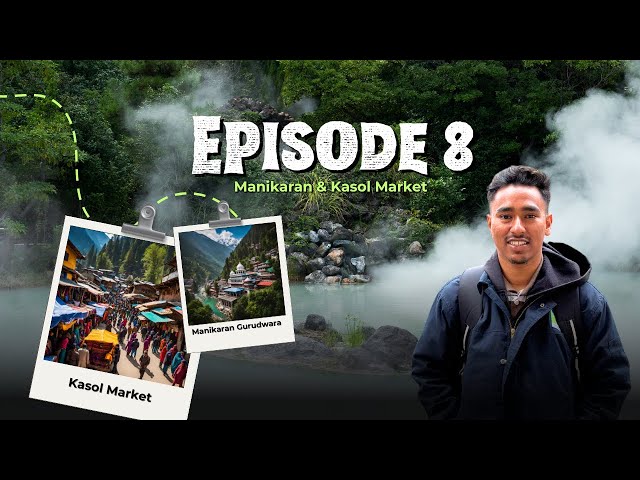 Manikaran & Kasol Vlog – Hot Springs & Crazy Markets! Episode 8