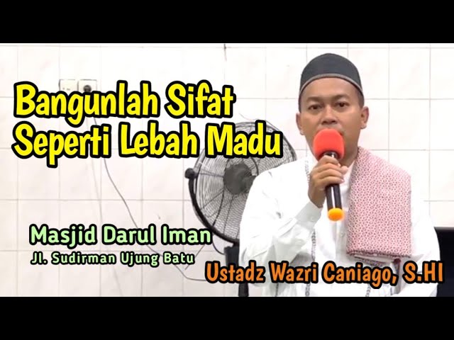 Bangunlah Sifat Seperti Lebah Madu | Ustadz Wazri Caniago,S.HI | Kajian Bada Subuh Masjid Darul Iman