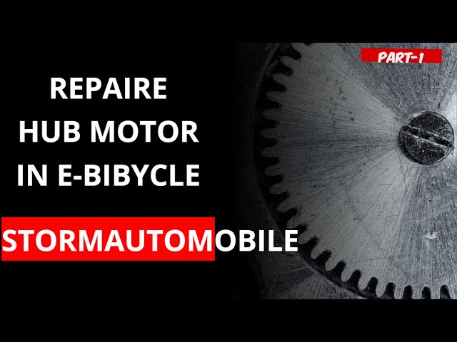 how to repair electric bicycle hub-motor.     ||STORMAUTOMOBILE||