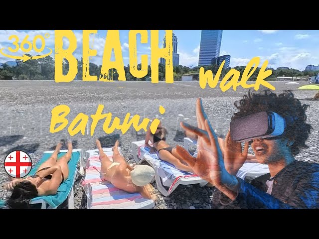 🇬🇪 VR 360 BATUMI BEACH WALK 🔥 Beach Travel in GEORGIA 🌊🏖🌞