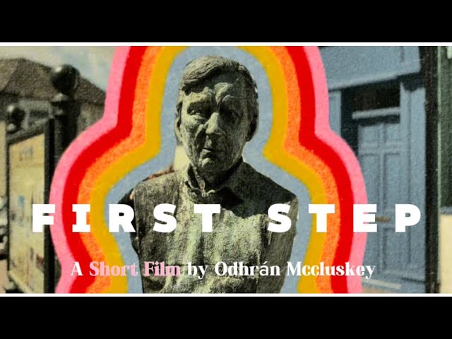 ‘FIRST STEP’ (Short Film) by Odhrán Mccluskey