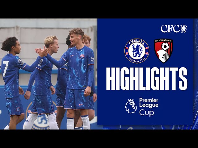 Chelsea U21 2-1 Bournemouth U21 | HIGHLIGHTS | PL CUP 2024/25