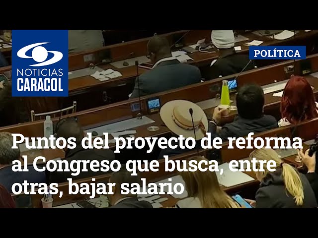 Puntos del proyecto de reforma al Congreso que busca, entre otras, bajar salario de parlamentarios