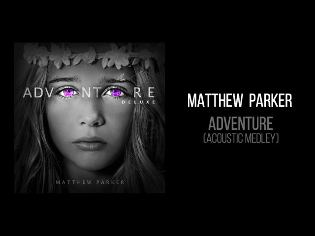 Matthew Parker "Adventure Acoustic Medley"