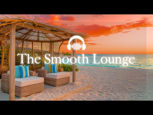 The Smooth Lounge | Perfect Smooth Lounge Music