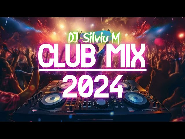 Music Mix 2024 | Party Club Dance 2024 | Best Remixes Of Popular Songs 2024 MEGAMIX (DJ Silviu M)