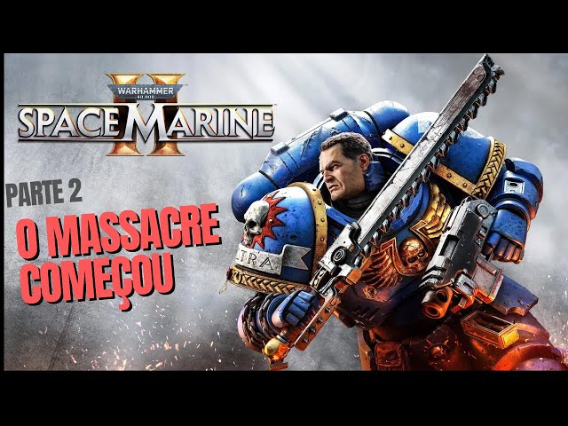 💀 O MASSACRE COMEÇOU! Space Marine 2 Gameplay ÉPICA! #Parte02