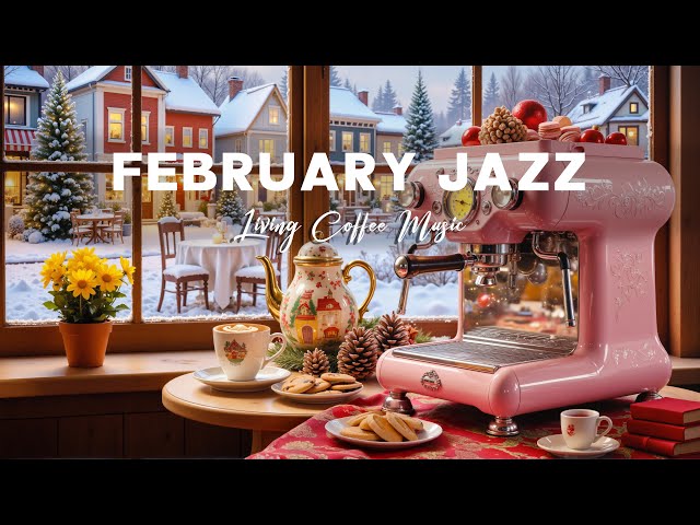 Positive February Jazz Living & Coffee ☕ Relaxing Bossa Nova & Joyful Tunes to Brighten Your Day