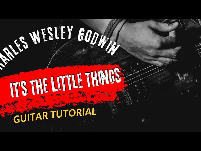 Guitar Tutorial Charles Wesley Godwin It's The Little Things