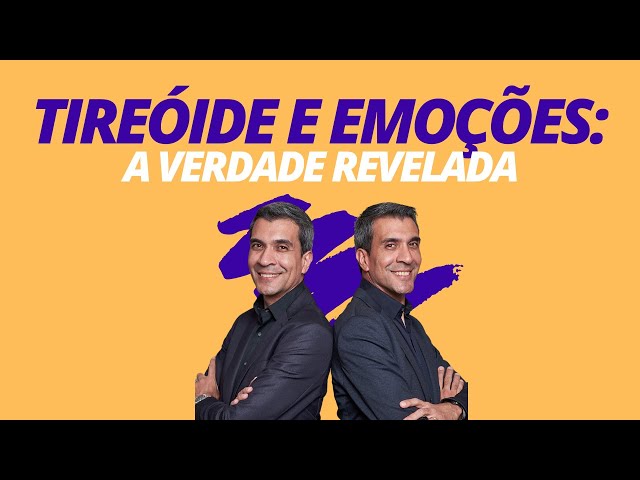 Tireóide e Emoções: A Verdade Revelada!