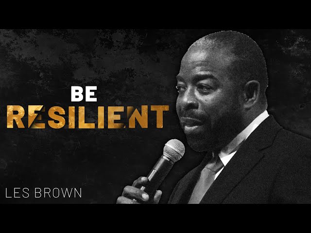 BE RESILIENT - Les Brown Motivational Video - Speech for Success