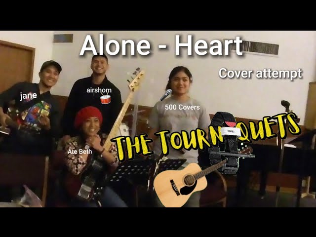 Alone - Heart jamming attempt - Tourniquets Band - 500 Covers