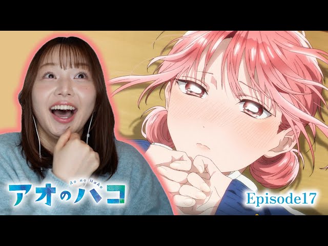 アオのハコ 17話 リアクション 同時視聴｜Ao no Hako Episode17 Japanese Reaction