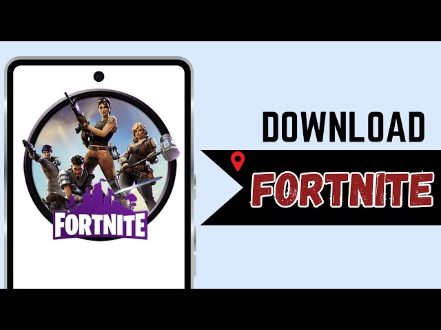 How to Download Fortnite on Android 2025