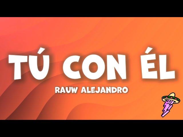 Rauw Alejandro - Tú Con Él (Letra)