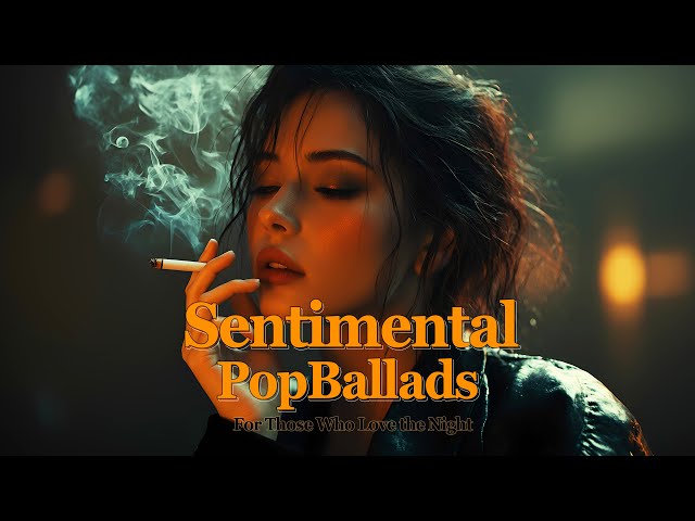 【Playlist】☕ Sentimental Pop Ballads | A Night of Emotions