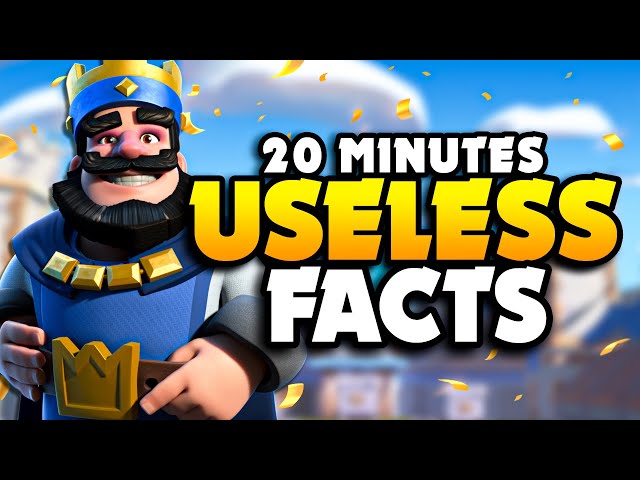 20 Minutes of USELESS Clash Royale Facts