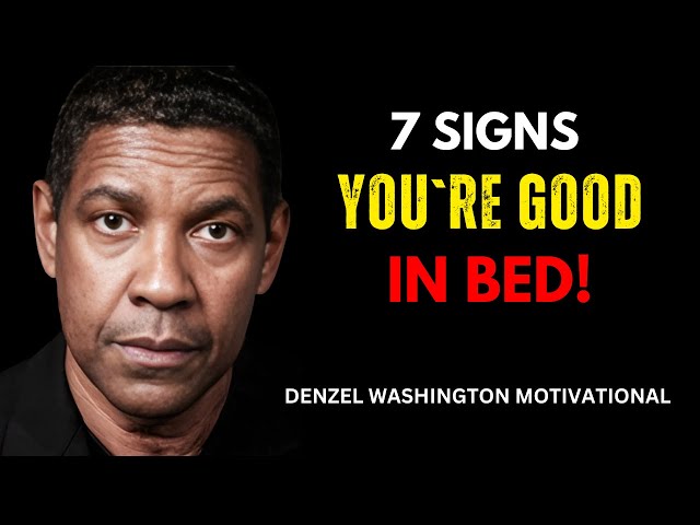 7 Signs You’re GOOD in Bed (According to Experts!) || Best Speech By DENZEL WASHINGTON