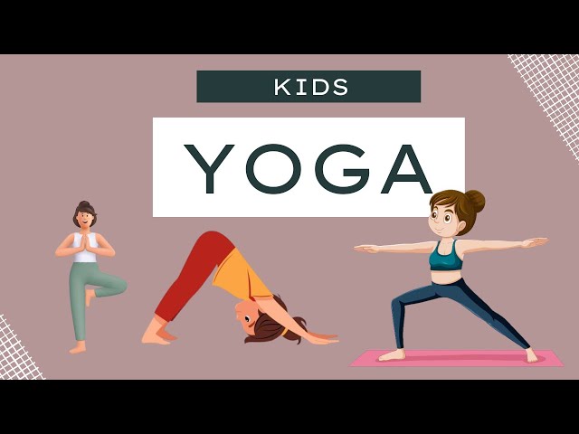 Fun and Engaging Yoga Poses for Kids Boost Flexibility, Strength, and Focus |  Yoga for kids