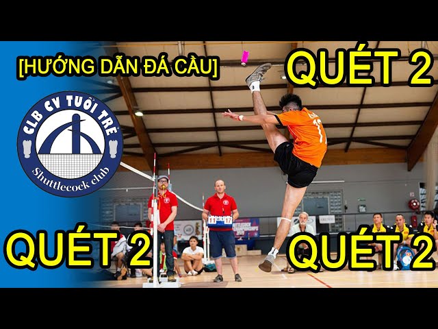 [Hướng dẫn đá cầu] Kỹ Thuật QUÉT CẦU NÂNG CAO Của Tuyển Phần 2| Shuttlecock/ Plumfoot/ Jianzi in VN