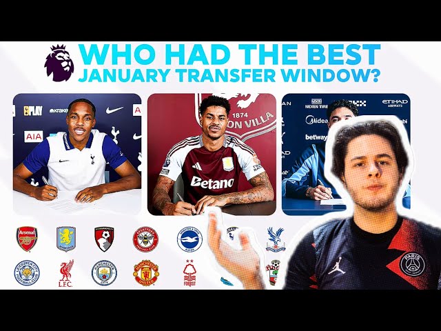 Who Had The BEST JANUARY TRANSFER Window? - Analysing Every Team’s January Signings