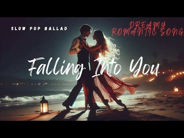 Falling Into You | Slow Pop Ballad | Dreamy Romantic Song