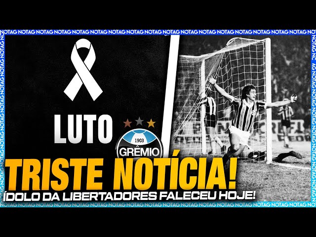 🚨 TRISTE NOTÍCIA! LUTO! ÍDOLO GREMISTA DA LIBERTADORES E MUNDIAL DE 1983 FALECEU HOJE!